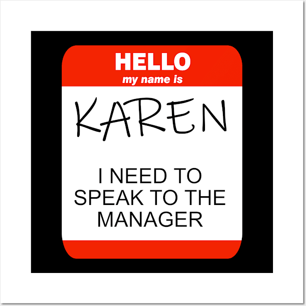 Hello My Name Is Karen And I Need To Speak To The Manager Wall Art by RobomShop